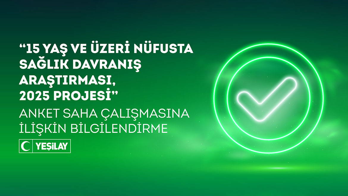 “15 Yaş ve Üzeri Nüfusta Sağlık Davranış Araştırması, 2025” Projesi  Anket Saha Çalışmasına İlişkin Bilgilendirme