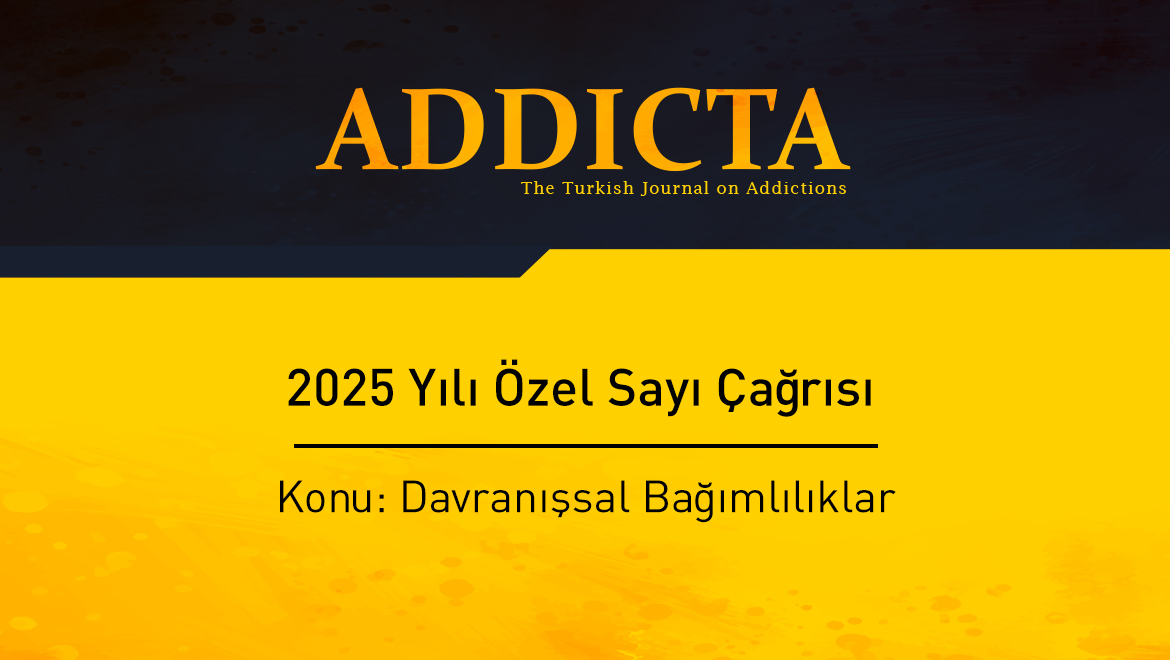 Addicta: The Turkish Journal on Addictions 2025 yılı Özel Sayı Çağrısı