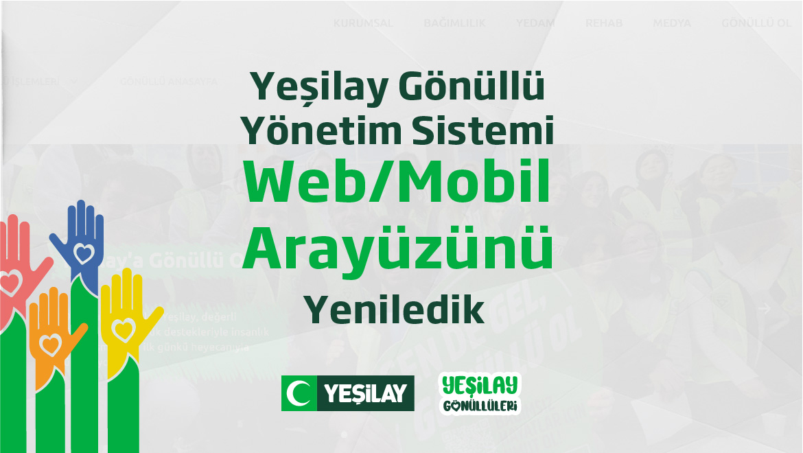 Yeşilay Gönüllü Yönetim Sistemi Web/Mobil Arayüzünü Yeniledik