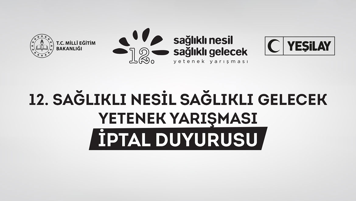 12. Sağlıklı Nesil Sağlıklı Gelecek Yetenek Yarışması İptal Duyurusu