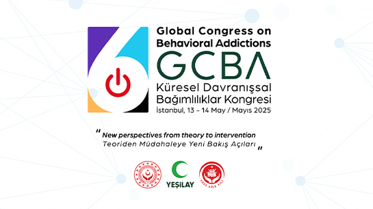 6. Küresel Davranışsal Bağımlılıklar Kongresi