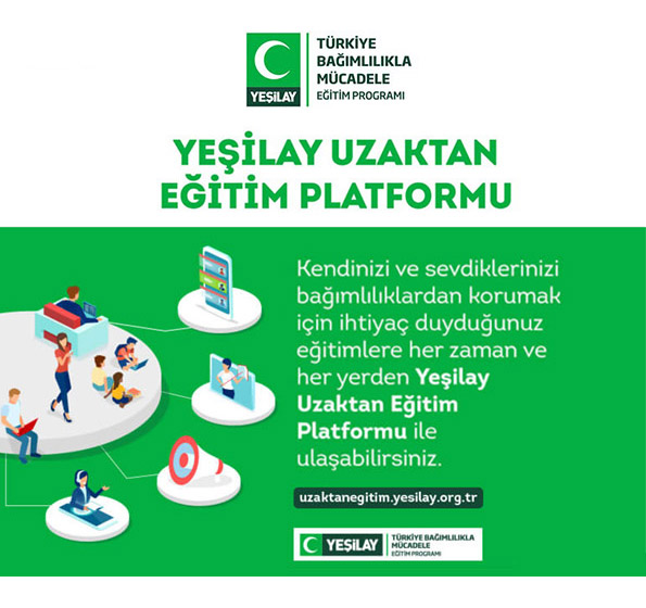 Beyaz kare arka fonun ortasından yeşil bir şerit geçiyor. Şeritin üstündeki beyaz kısımda Yeşilay logosunun hemen yanında "Türkiye Bağımlılıkla Mücadele Eğitim Programı" yazısı yer alıyor. Logonun altında yeşil renkte "Yeşilay Uzaktan Eğitim Platformu" yazıyor. Yeşil şeritli kısmın solunda online çalışan insanlar var. Görselin sağında beyaz renkte "Kendinizi ve sevdiklerinizi bağımlılıklardan korumak için ihtiyaç duyduğunuz eğitimlere her zaman ve her yerden Yeşilay Uzaktan Eğitim Platformu ile ulaşabilirsiniz. "uzaktanegitim.yesilay.org.tr" yazıyor. Yazının altında Yeşilay logosu ile "TÜRKİYE BAĞIMLILIKLA MÜCADELE EĞİTİM PROGRAMI" yazısı yer alıyor.