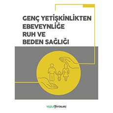 Genç Yetişkinlikten Ebeveynliğe Ruh ve Beden Sağlığı